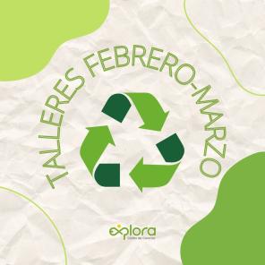 TALLERES DE EDUCACIÓN AMBIENTAL FEBRERO - MARZO